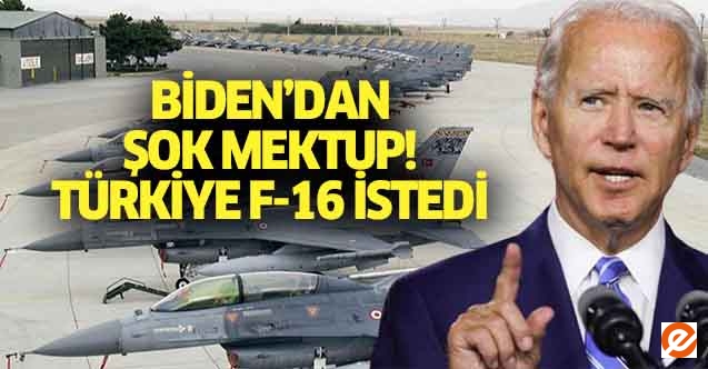 Biden’dan şok mektup! Türkiye F-16 istedi