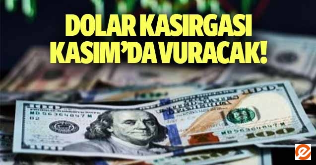 Dolar kasırgası Kasım’da vuracak!