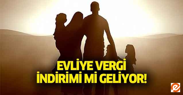 Evliye vergi indirimi mi geliyor!