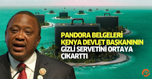 Pandora Belgeleri Kenya devlet başkanının gizli servetini ortaya çıkarttı 