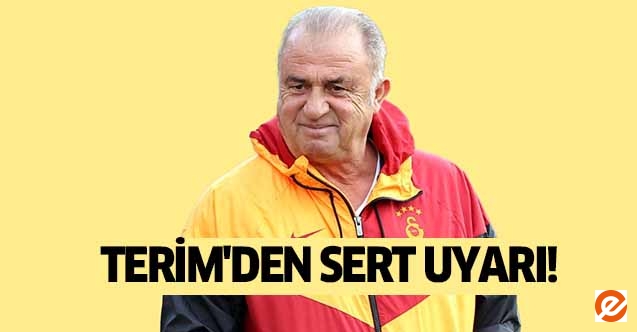 Terim'den sert uyarı