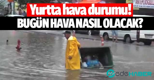 Türkiye’de hava durumu! Bugün hava nasıl olacak?