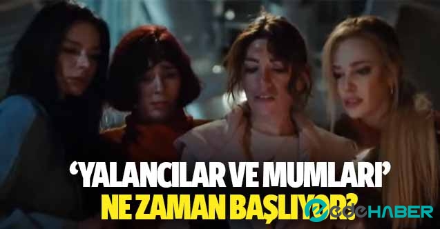 ‘Yalancılar ve Mumları’ ne zaman başlıyor?