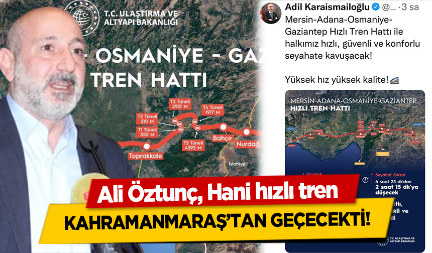 Ali Öztunç, Hani hızlı tren Kahramanmaraş’tan Geçecekti!