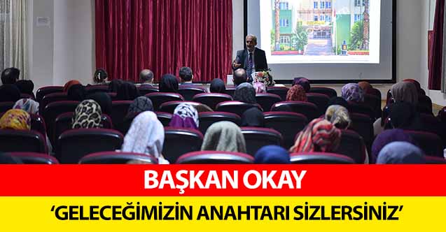 Başkan Okay, ‘Geleceğimizin Anahtarı Sizlersiniz’