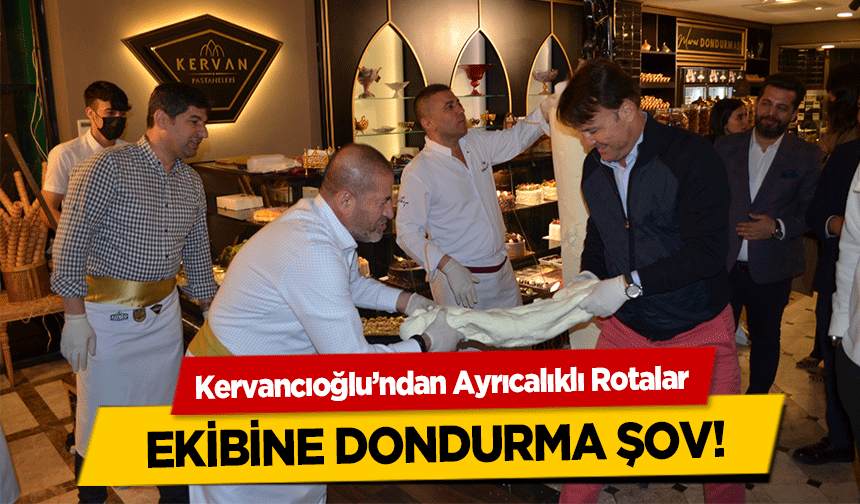Kervancıoğlu’ndan Ayrıcalıklı Rotalar ekibine dondurma şov!