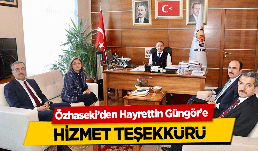 Özhaseki’den Hayrettin Güngör’e hizmet teşekkürü