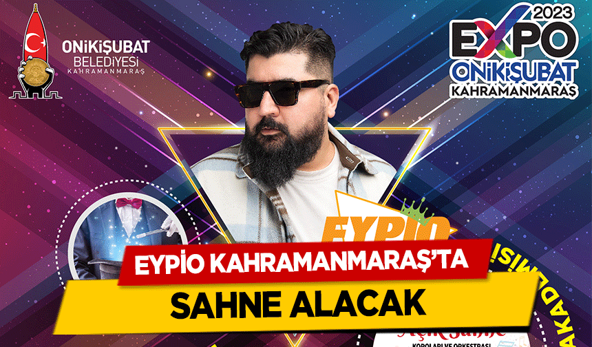 Eypio Kahramanmaraş’ta sahne alacak