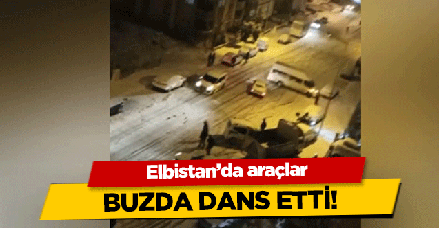 Elbistan’da araçlar buzda dans etti!