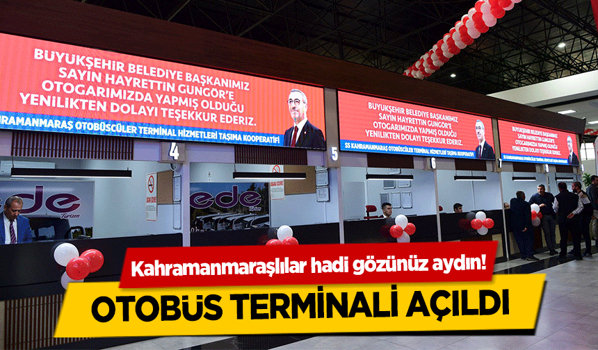 Kahramanmaraşlılar hadi gözünüz aydın! Otobüs Terminali Açıldı