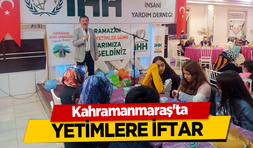 Kahramanmaraş'ta yetimlere iftar