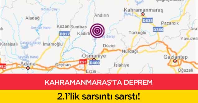 Kahramanmaraş’ta deprem!