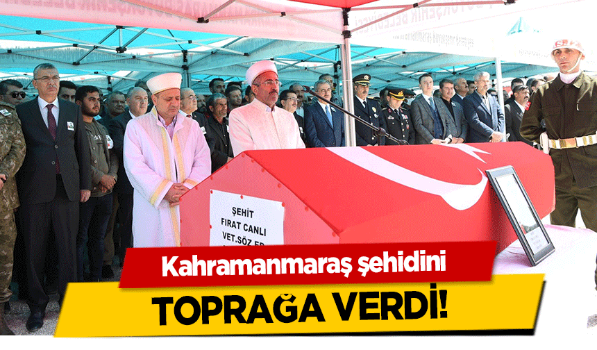 Kahramanmaraş şehidini toprağa verdi!