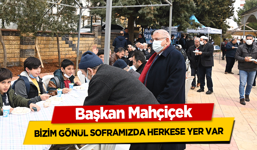 Başkan Mahçiçek, ‘Bizim gönül soframızda herkese yer var’