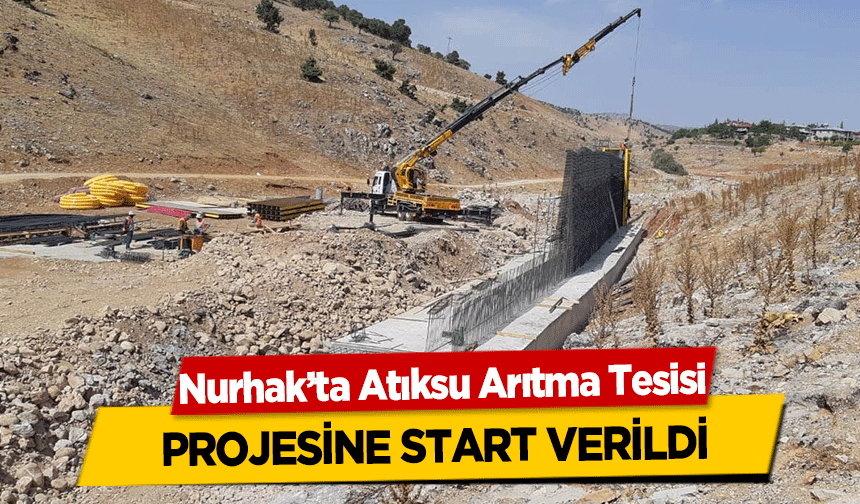 Nurhak’ta Atıksu Arıtma Tesisi projesine start verildi