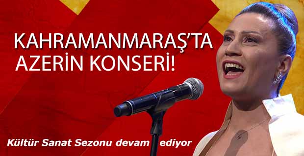 Kahramanmaraş’ta Azerin konseri