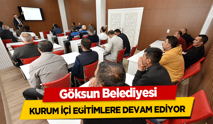 Göksun Belediyesi kurum içi eğitimlere devam ediyor