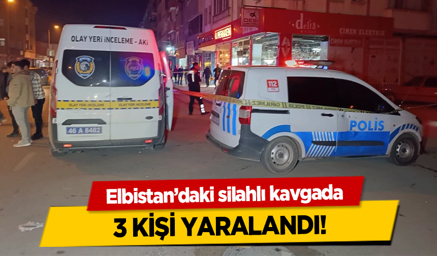 Elbistan’daki silahlı kavgada 3 kişi yaralandı!