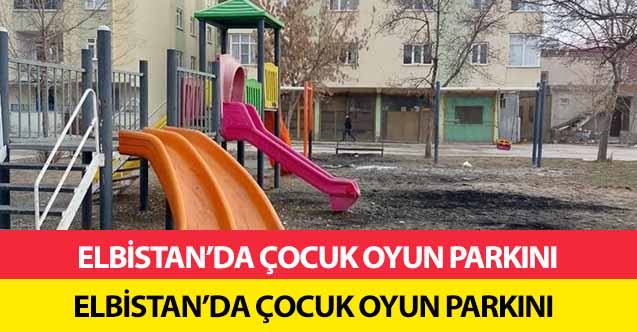 Elbistan’da çocuk oyun parkını tahrip ettiler