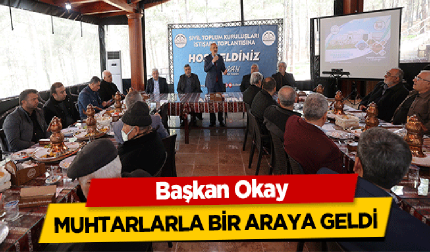 Başkan Okay, Muhtarlarla bir araya geldi
