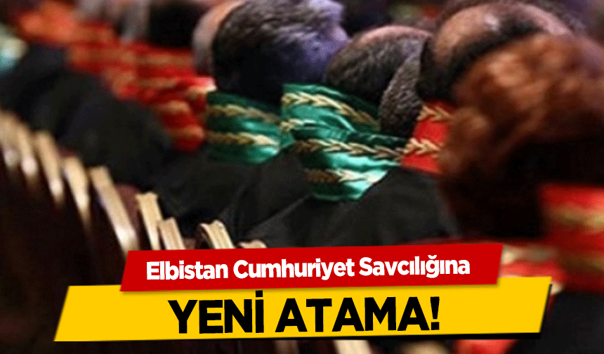 Elbistan Cumhuriyet Savcılığına yeni atama!