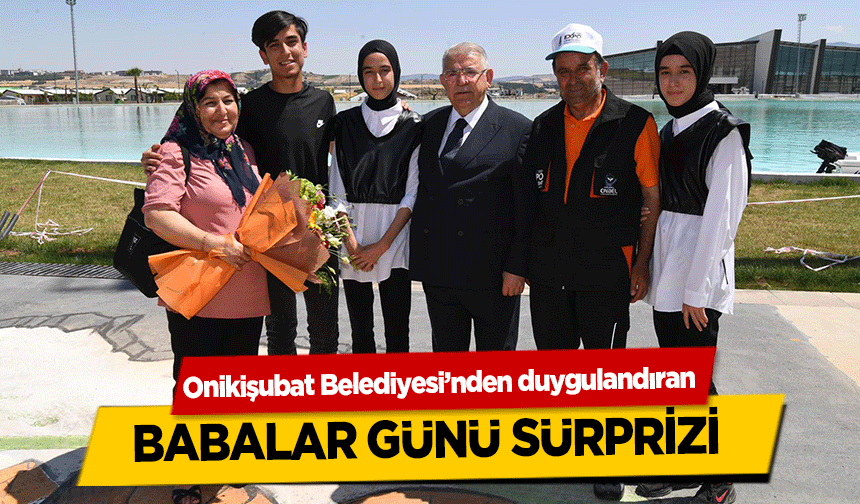 Onikişubat Belediyesi’nden duygulandıran Babalar Günü Sürprizi