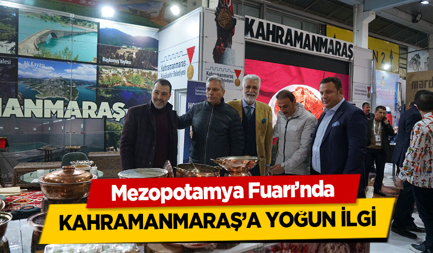 Mezopotamya Fuarı’nda Kahramanmaraş’a yoğun ilgi