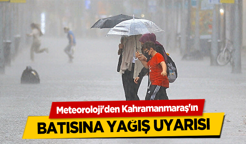 Kahramanmaraş için yağmur uyarısı!