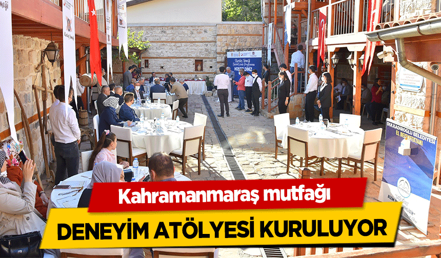 Kahramanmaraş mutfağı deneyim atölyesi kuruluyor