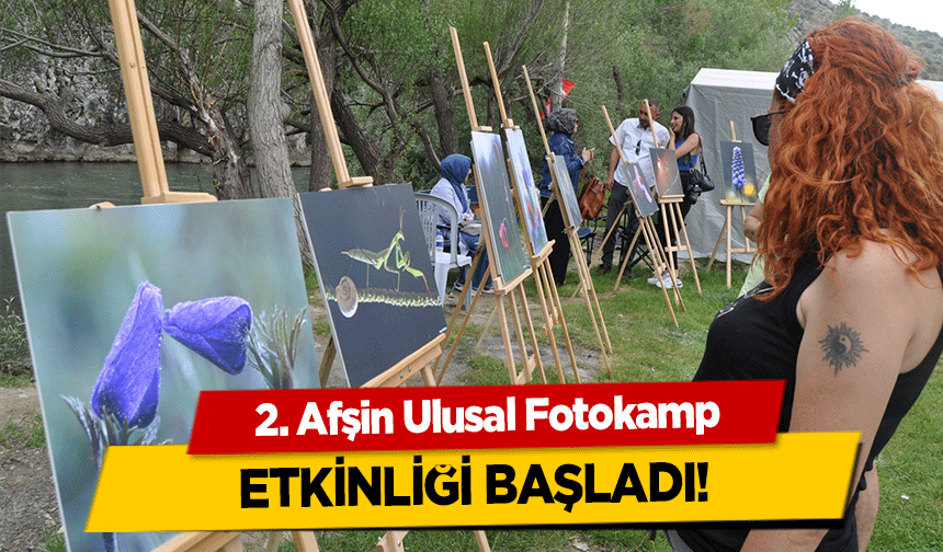 2. Afşin Ulusal Fotokamp etkinliği başladı!