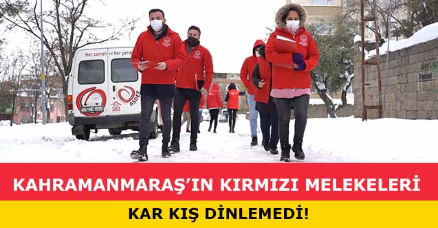 Kahramanmaraş’ın kırmızı melekeleri kar kış dinlemedi!