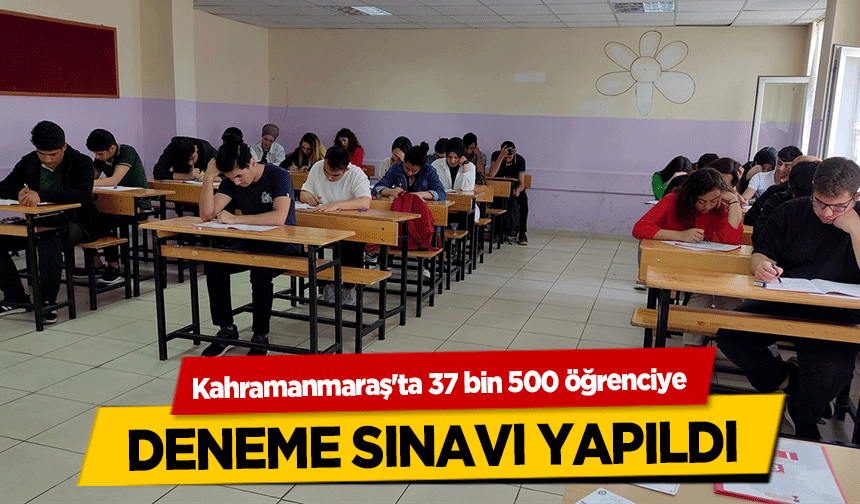 Kahramanmaraş'ta 37 bin 500 öğrenciye deneme sınavı yapıldı