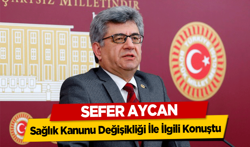 Sefer Aycan, Sağlık Kanunu Değişikliği İle İlgili Konuştu!