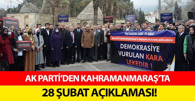Ak Parti’den Kahramanmaraş’ta 28 şubat açıklaması!
