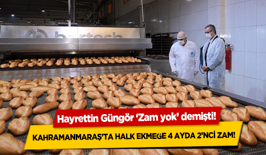 Kahramanmaraş’ta halk ekmeğe 4 ayda 2’nci zam!