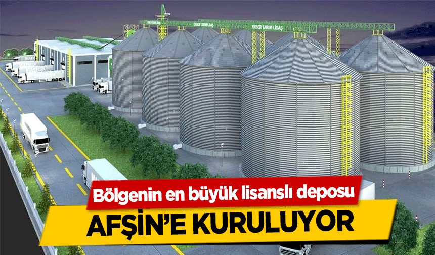 Bölgenin en büyük lisanslı deposu Afşin’e kuruluyor