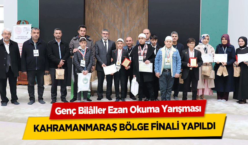 Genç Bilâller Ezan Okuma Yarışması Kahramanmaraş Bölge Finali Yapıldı