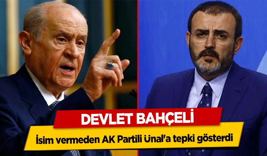 Devlet Bahçeli isim vermeden AK Partili Ünal'a tepki gösterdi