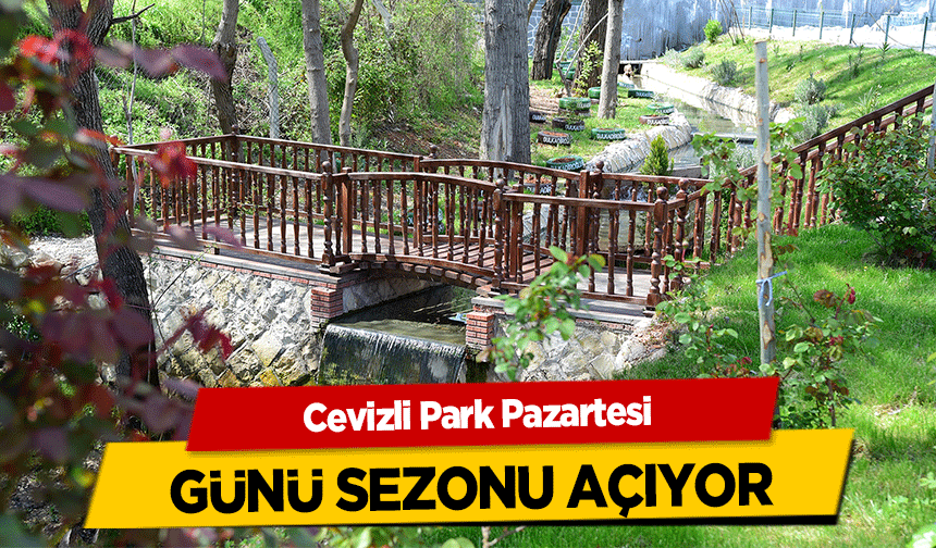 Cevizli Park Pazartesi günü sezonu açıyor