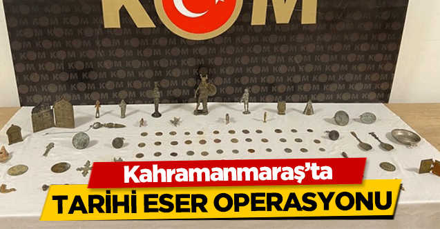 Kahramanmaraş’ta tarihi eser operasyonu
