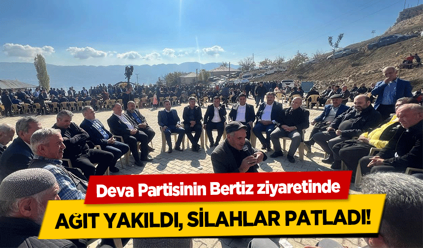 Deva Partisinin Bertiz ziyaretinde ağıt yakıldı, silahlar patladı!