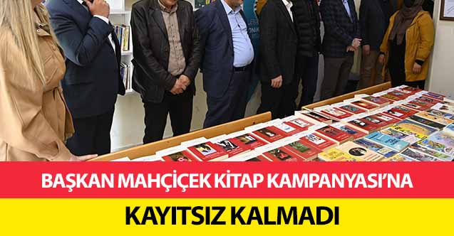 Başkan Mahçiçek kitap Kampanyası’na kayıtsız kalmadı