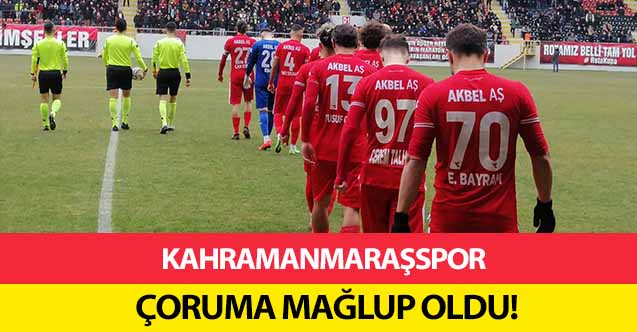 Kahramanmaraşspor Çoruma mağlup oldu!