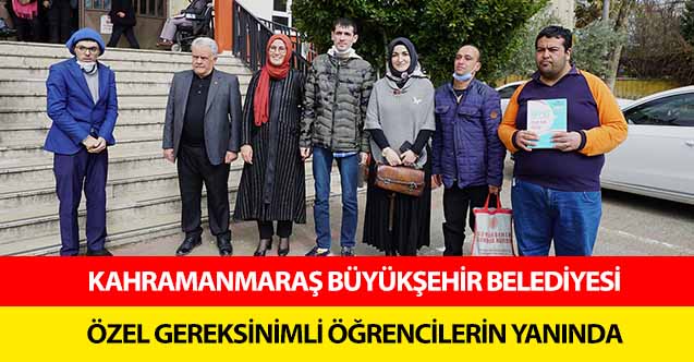 Kahramanmaraş Büyükşehir Belediyesi Özel Gereksinimli Öğrencilerin Yanında