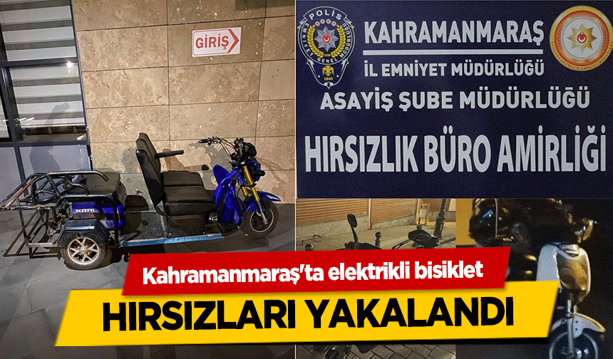 Kahramanmaraş'ta elektrikli bisiklet hırsızları yakalandı