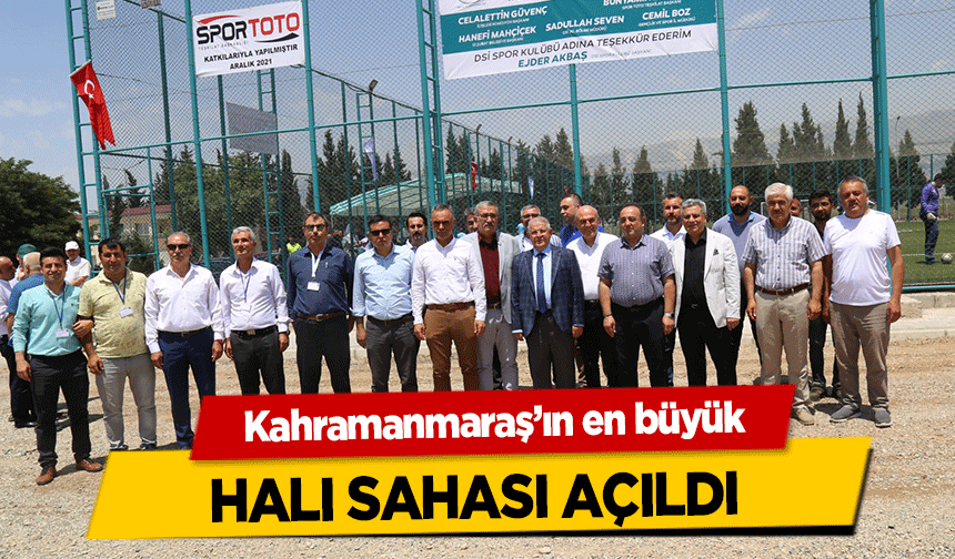 Kahramanmaraş’ın en büyük halı sahası açıldı