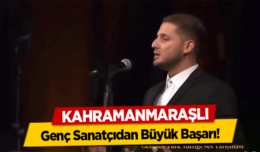 Kahramanmaraşlı Genç Sanatçıdan Büyük Başarı!