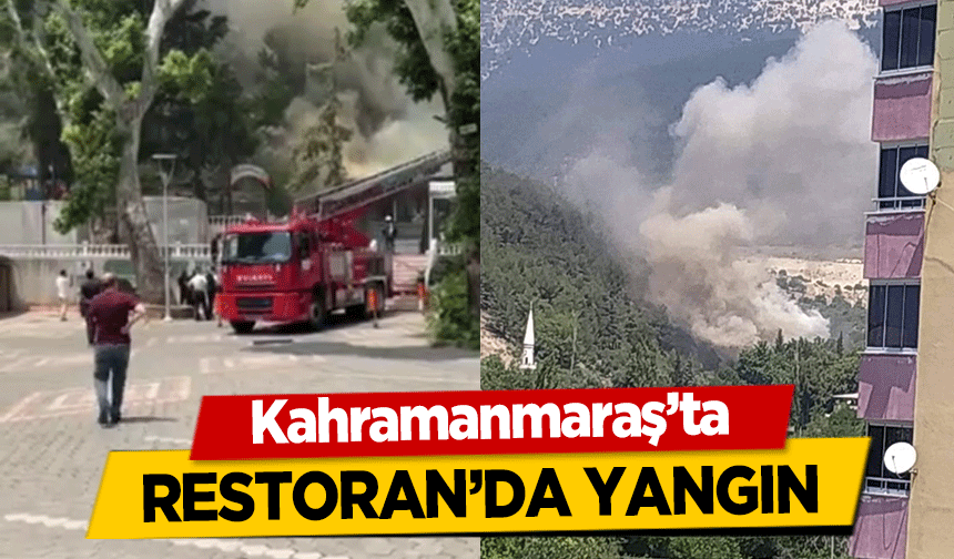 Kahramanmaraş’ta restoran’da yangın