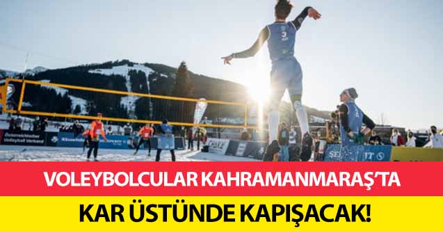 Voleybolcular Kahramanmaraş’ta kar üstünde kapışacak!
