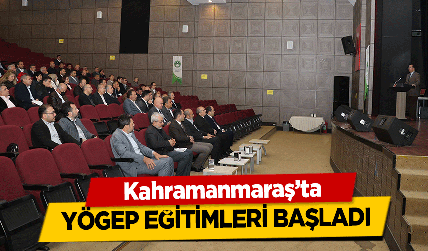 Kahramanmaraş’ta YÖGEP eğitimleri başladı